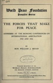 Cover of: The forces that make for peace: addresses at the Mohonk Conferences on International Arbitration, 1910 and 1911