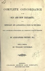 Cover of: A complete concordance to the Old and New Testament: or A dictionary and alphabetical index to the Bible, with a concordance to the Apocrypha, and a compendium of the Holy Scriptures