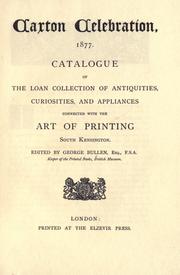 Catalogue of the loan collection of antiquities, curiosities, and appliances connected with the art of printing by Caxton Celebration, London, 1877.