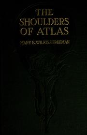 Cover of: The shoulders of Atlas by Mary Eleanor Wilkins Freeman