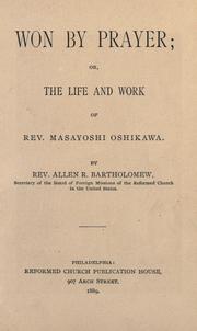 Cover of: Won by Prayer: or, The life and work of Rev. Masayoshi Oshikawa