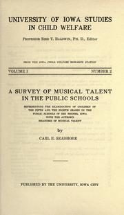 Cover of: A survey of musical talent in the public schools representing the examination of children of the fifth and the eighth grades in the public schools of Des Moines, Iowa
