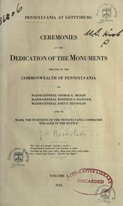 Cover of: Pennsylvania at Gettysburg: Ceremonies at the dedication of the monuments erected by the commonwealth of Pennsylvania to Major-General George G. Meade, Major General Winfield S. Hancock, Major General John F. Reynolds and to mark the positions of the Pennsylvania commands engaged in the battle ...