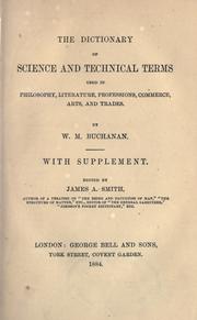 Cover of: The dictionary of science and technical terms used in philosophy, literature, professions, commerce, arts, and trades by W. M. Buchanan