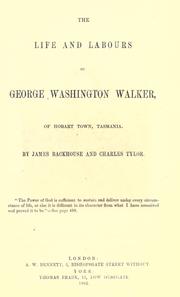 Cover of: The life and labours of George Washington Walker: of Hobart Town, Tasmania