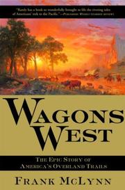 Cover of: Wagons west: the epic story of America's overland trails