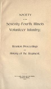 Cover of: Reunion proceedings and history of the regiment. by United States. Army. Illinois Infantry Regiment, 74th (1862-1865)