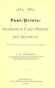 Foot-prints, or, Incidents in early history of New Brunswick by Joseph Wilson Lawrence