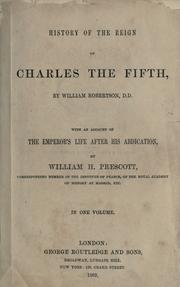 Cover of: History of the reign of Charles the Fifth.: With an account of the Emperor's life after his abdication.