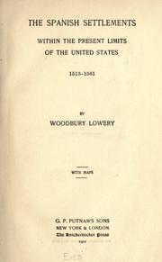 Cover of: The Spanish settlements within the present limits of the United States, 1513-1561 by Woodbury Lowery