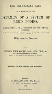 Cover of: The elementary part of A treatise on the dynamics of a system of rigid bodies: being part I. of a treatise on the whole subject; with numerous examples