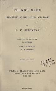 Cover of: Things seen: impressions of men, cities, and books.  Selected and edited by G.S. Street: with a memoir by W.E. Henley