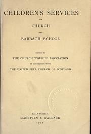 Cover of: Children's services for church and Sabbath school by issued by the Church Worship Association in connection with the United Free Church of Scotland.