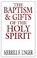 Cover of: The baptism and gifts of the Holy Spirit