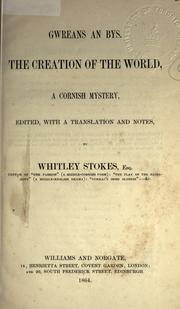Cover of: Gwreans an bys by edited, with a translation and notes, by Whitley Stokes.