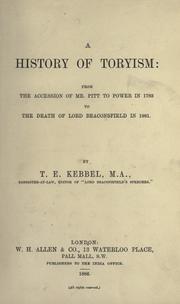 Cover of: history of Toryism: from the accession of Mr. Pitt to power in 1783 to the death of Lord Beaconsfield in 1881.
