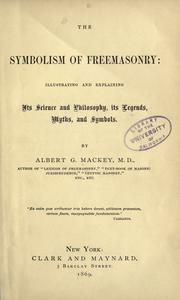 Cover of: The symbolism of Freemasonry: illustrating and explaining its science and philosophy, its legends, myths, and symbols
