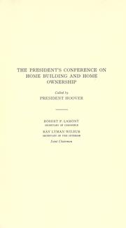 Cover of: Housing objectives and programs: general sessions of the conference; reports of the correlating committees on technological developments, George K. Burgess, chairman, legislation and administration, Bernard J. Newman, chairman, standards and objectives, Lawrence Veiller, chairman, education and service, Albert Shaw, chairman, organization programs, local and national, Harlean James, chairman, research, James Ford, chairman