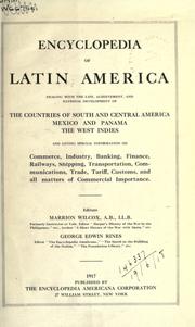 Cover of: Encyclopedia of Latin America, dealing with the life, achievement, and national development of the countries of South and Central America, Mexico, and Panama, the West Indies, and giving special information on commerce, industry, banking, finance, railways, shipping, transportation, communications, trade, tariff, customs, and all matters of commercial importance.
