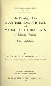 The phonology of the Bakhtiari, Badakhshani, and Madaglashti dialects of modern Persian, with vocabularies by Lorimer, David Lockhart Robertson