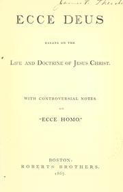 Cover of: Ecce Deus: essays on the life and doctrine of Jesus Christ, with controversial notes on "Ecce Homo"