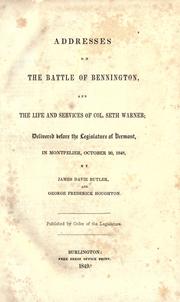 Cover of: Addresses on the battle of Bennington: and the life and services of Col. Seth Warner; delivered before the legislature of Vermont, in Montpelier, October 20, 1848