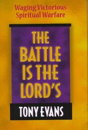 Cover of: The battle is the Lord's: waging victorious spiritual warfare