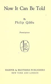 Cover of: Now it can be told by Philip Gibbs