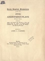 Cover of: Five anonymous plays.: Fourth series, comprising; Appius and Virginia, The marriage of wit and science, Grim the collier of Croydon, Common conditions, The marriage of wit and wisdom, Notebook and word-list.
