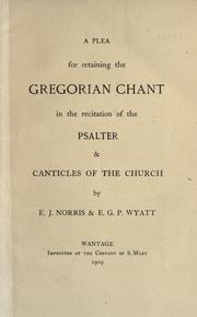 Cover of: A plea for retaining the Gregorian chant in the recitation of the Psalter & canticles of the Church by E. J. Norris
