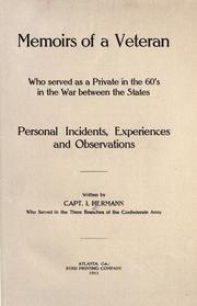 Cover of: Memoirs of a veteran who served as a private in the 60's in the war between the states by I. Hermann