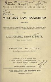Cover of: The military law examiner: containing questions set at examinations up to July 1911, together with the answers to them and references to the official books.