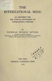 Cover of: The international mind: an argument for the judicial settlement of international disputes.
