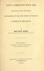 Cover of: Daily communion with God: Christianity no sect; The Sabbath; The promises of God; The worth of the soul; A church in the house.  With life of Henry by James Hamilton.