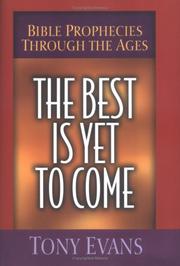Cover of: The best is yet to come: Bible prophecies through the ages