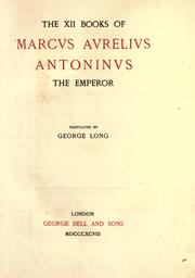 Cover of: The XII books of Marcus Aurelius Antoninus, the Emperor by Marcus Aurelius
