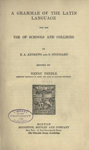 A grammar of the Latin language for the use of schools and colleges by Ethan Allen Andrews, Solomon Stoddard , Henry Preble, Solomon Stoddard