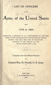 Cover of: List of officers of the army of the United States from 1779 to 1900, embracing a register of all appointments by the President of the United States in the volunteer service during the civil war, and of volunteer officers in the service of the United States. by Powell, William H.