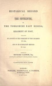 Cover of: Historical record of the Fifteenth, or the Yorkshire East Riding Regiment of Foot: containing an account of the formation of the regiment in 1685, and of its subsequent services to 1848.