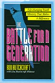 Cover of: The battle for a generation by Ronald Hutchcraft