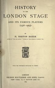 Cover of: History of the London stage and its famous players (1576-1903) by Henry Barton Baker