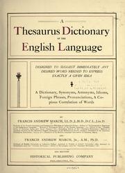 Cover of: A thesaurus dictionary of the English language: designed to suggest immediately any desired word needed to express exactly a given idea : a dictionary, synonyms, antonyms, idioms, foreign phrases, pronunciations, a copious correlation of words