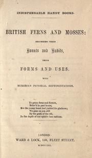 Cover of: British ferns and mosses, describing their haunts and habits, their forms and uses, with numberous pictorial representations. by 