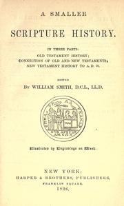 Cover of: A smaller Scripture history: in three parts ; Old Testament history ; connection of Old and New Testaments ; New Testament history to A.D. 70