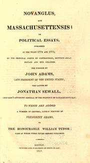 Cover of: Novanglus, and Massachusettensis, or, Political essays: published in the years 1774 and 1775, on the principal points of controversy, between Great Britain and her colonies