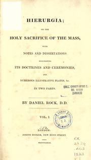 Cover of: Hierurgia, or, The holy sacrifice of the Mass: with notes and dissertations elucidating its doctrines and ceremonies, and numerous illustrative plates