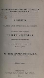 Cover of: mind of Christ the perfection and bond of the church: a sermon preached at St. Peter's Church, Brighton, before the Right Reverend Philip Nicholas, Lord Bishop of Chichester, at a meeting of the diocese, December 9, 1841