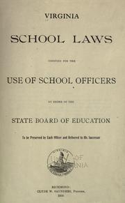 Cover of: Virginia school laws codified for the use of school officers by order of the State board of education: to be preserved by each officer and delivered to his successor.