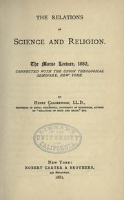 Cover of: The relations of science and religion.: The Morse lecture, 1880, connected with the Union Theological Seminary, New York.