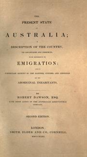 Cover of: The present state of Australia: a description of the country, its advantages and prospects, with reference to emigration; and a particular account of the manners, customs, and condition of its aboriginal inhabitants.